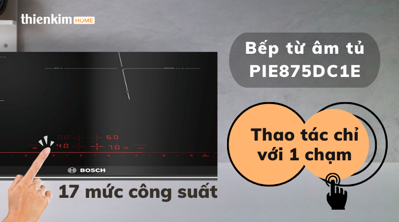 Bếp từ Bosch PIE875DC1E Serie 8 điều khiển nhanh